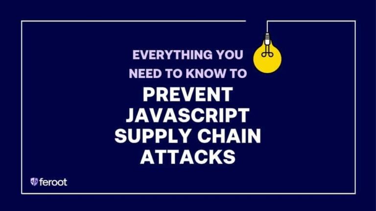 Everything you need to know to prevent JavaScript supply chain attacks