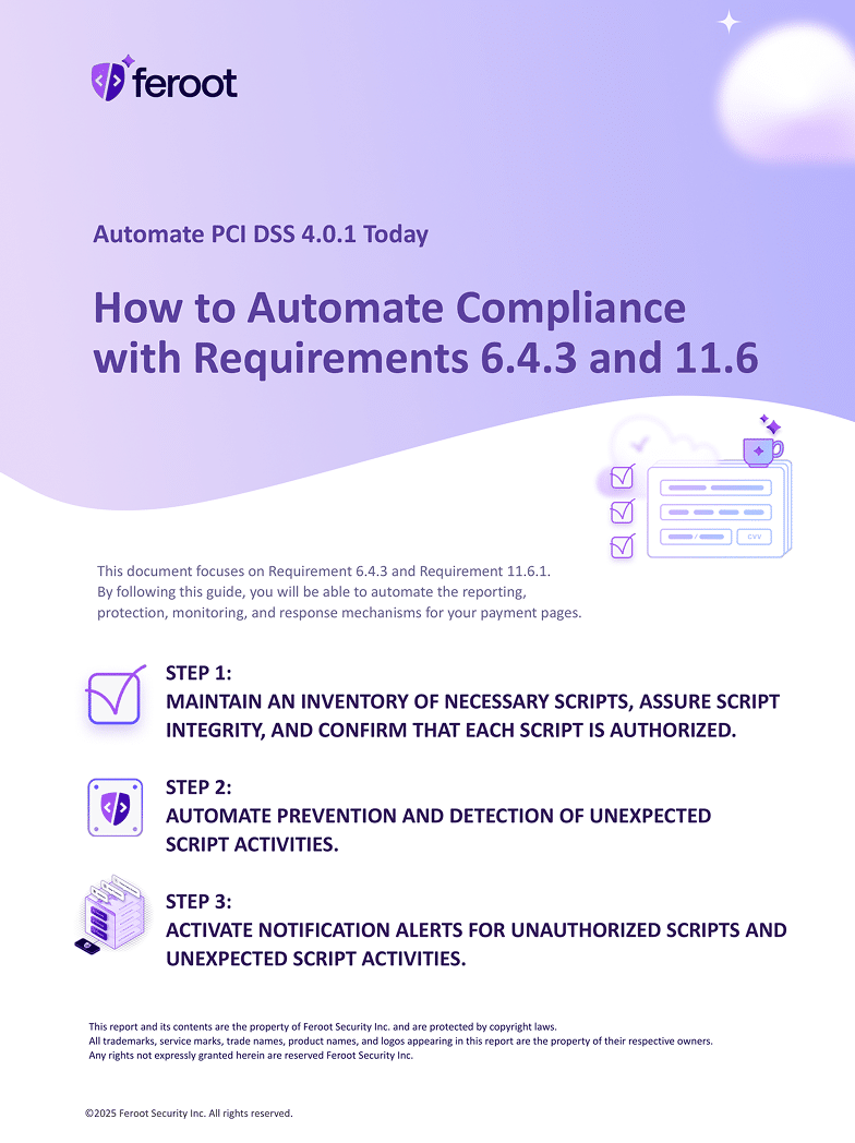 Feroot Security guide titled “How to Automate Compliance with Requirements 6.4.3 and 11.6” for PCI DSS 4.0.1. The document includes three steps to automate compliance: 1) maintain an inventory of necessary scripts and assure integrity, 2) automate detection of unexpected scripts, and 3) activate alerts for unauthorized scripts. The design uses a purple theme with icons representing compliance, coding, and alerts. Feroot logo appears at the top.