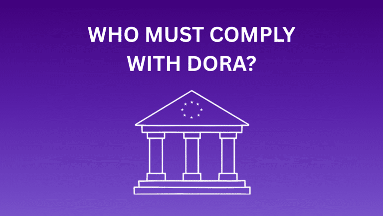 A graphic with a purple gradient background displaying the text “WHO MUST COMPLY WITH DORA?” above a minimalist white line illustration of a classical government building with three columns and an EU stars symbol on its roof, symbolizing regulatory oversight.
