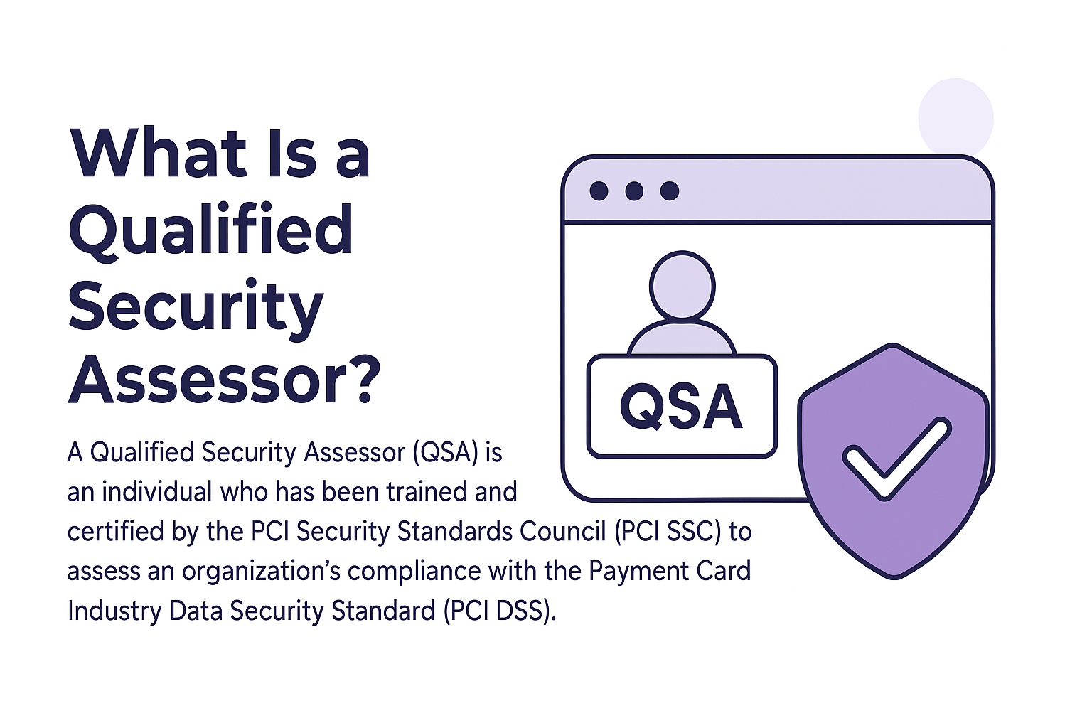 A browser window with a user icon labeled “QSA” and a security shield with a check mark, representing PCI DSS compliance assessment by a Qualified Security Assessor.