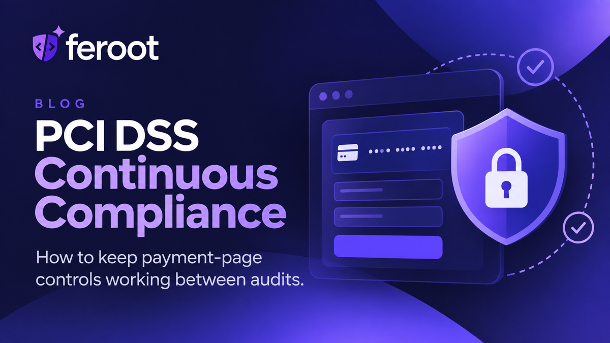 PCI DSS Continuous Compliance: How to Keep Payment-Page Controls Working Between Audits