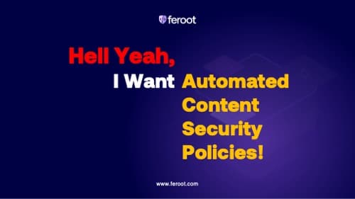 Hell Yeah, I Want an Automated Content Security Policy
