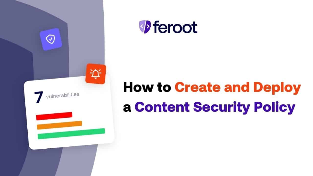 How to Create and Deploy a Content Security Policy.