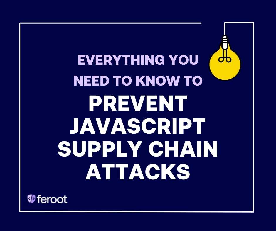 Everything you need to know to prevent JavaScript supply chain attacks.