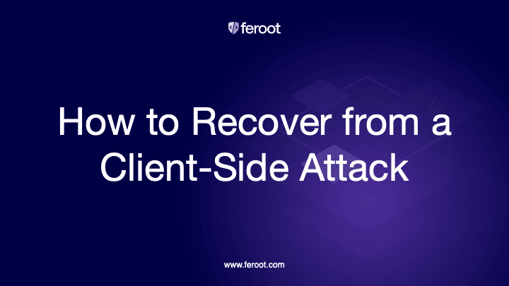 How to recover from a client-side attack.