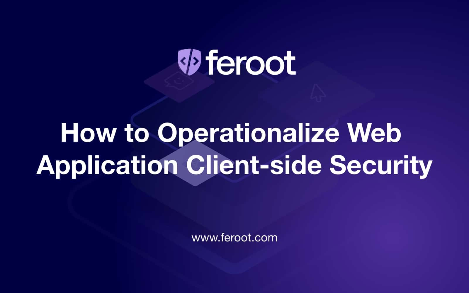 Operationalize Web Application Client-side Security