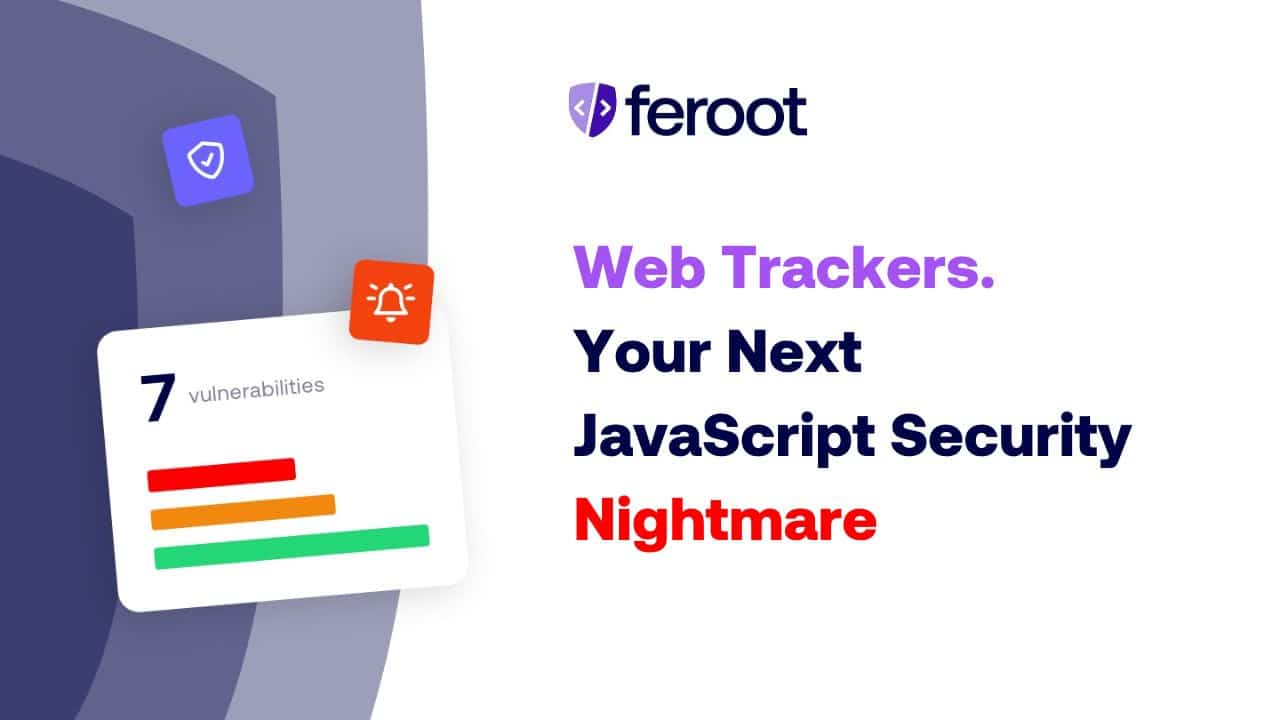 Web trackers. Your next JavaScript security nightmare.